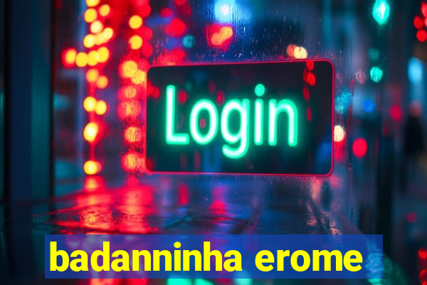 badanninha erome